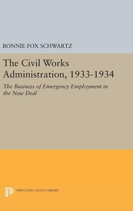 The Civil Works Administration, 1933-1934