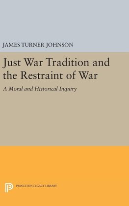 Just War Tradition and the Restraint of War