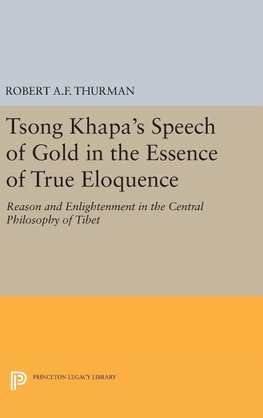 Tsong Khapa's Speech of Gold in the Essence of True Eloquence