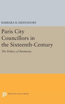 Paris City Councillors in the Sixteenth-Century