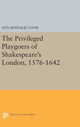 The Privileged Playgoers of Shakespeare's London, 1576-1642