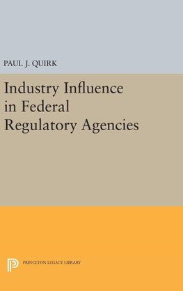 Industry Influence in Federal Regulatory Agencies