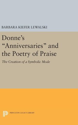 Donne's Anniversaries and the Poetry of Praise