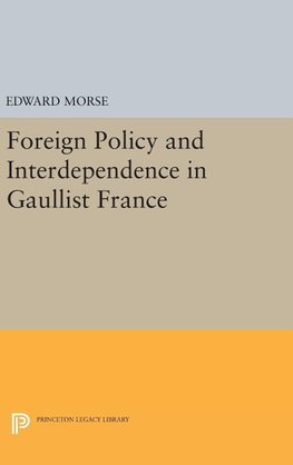 Foreign Policy and Interdependence in Gaullist France