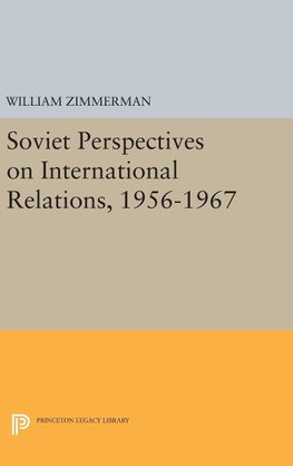 Soviet Perspectives on International Relations, 1956-1967