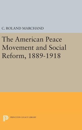 The American Peace Movement and Social Reform, 1889-1918