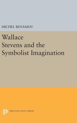 Wallace Stevens and the Symbolist Imagination