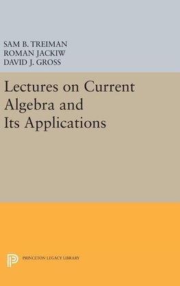 Lectures on Current Algebra and Its Applications