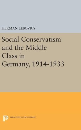 Social Conservatism and the Middle Class in Germany, 1914-1933