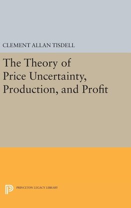 The Theory of Price Uncertainty, Production, and Profit