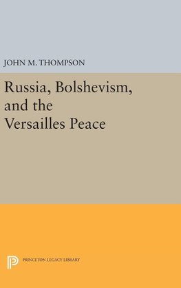 Russia, Bolshevism, and the Versailles Peace