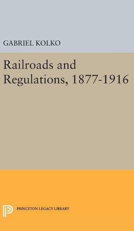 Railroads and Regulations, 1877-1916