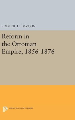 Reform in the Ottoman Empire, 1856-1876