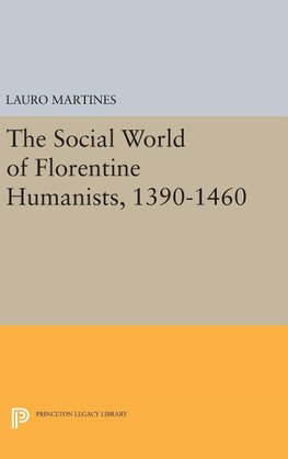 Social World of Florentine Humanists, 1390-1460