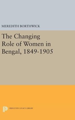 The Changing Role of Women in Bengal, 1849-1905