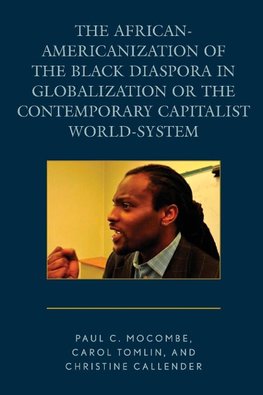 African-Americanization of the Black Diaspora in Globalization or the Contemporary Capitalist World-System