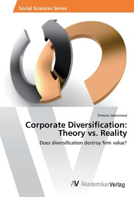 Corporate Diversification: Theory vs. Reality