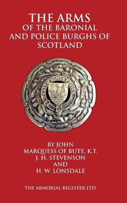 The Arms of the Baronial and Police Burghs of Scotland