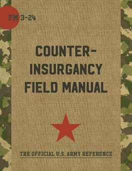 The U.S. Army/Marine Corps Counterinsurgency Field Manual