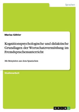 Kognitionspsychologische und didaktische Grundlagen der Wortschatzvermittlung im Fremdsprachenunterricht