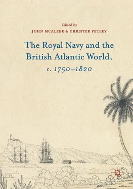 The Royal Navy and the British Atlantic World, c. 1750-1820