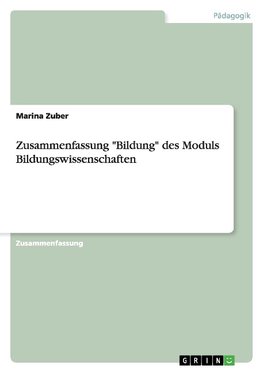 Zusammenfassung "Bildung" des Moduls Bildungswissenschaften