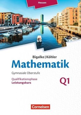 Mathematik Sekundarstufe II Band Q 1: Leistungskurs - 1. Halbjahr - Hessen - Qualifikationsphase