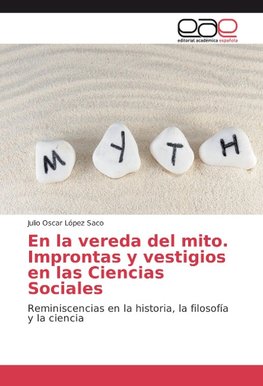 En la vereda del mito. Improntas y vestigios en las Ciencias Sociales