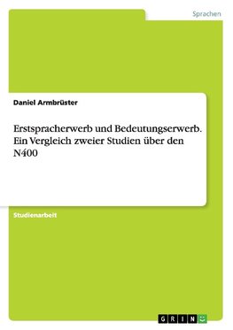 Erstspracherwerb und Bedeutungserwerb. Ein Vergleich zweier Studien über den N400