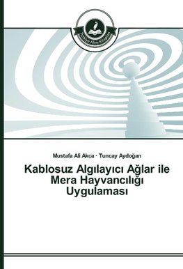 Kablosuz Algilayici Aglar ile Mera Hayvanciligi Uygulamasi