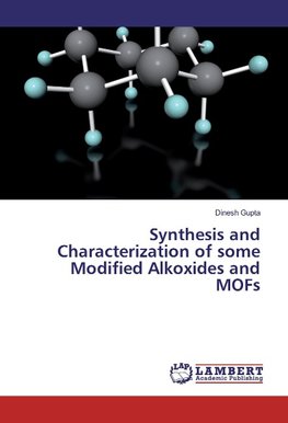 Synthesis and Characterization of some Modified Alkoxides and MOFs