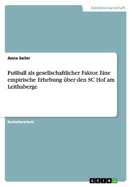 Fußball als gesellschaftlicher Faktor. Eine empirische Erhebung über den SC Hof am Leithaberge