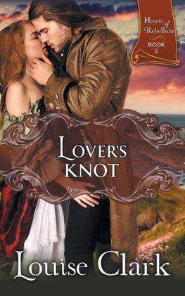 Lover's Knot (Hearts of Rebellion Series, Book 2)