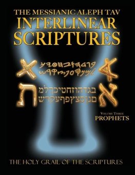 Messianic Aleph Tav Interlinear Scriptures Volume Three the Prophets, Paleo and Modern Hebrew-Phonetic Translation-English, Bold Black Edition Study Bible