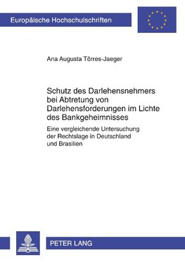 Schutz des Darlehensnehmers bei Abtretung von Darlehensforderungen im Lichte des Bankgeheimnisses