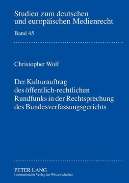 Der Kulturauftrag des öffentlich-rechtlichen Rundfunks in der Rechtsprechung des Bundesverfassungsgerichts