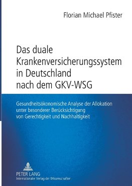 Das duale Krankenversicherungssystem in Deutschland nach dem GKV-WSG