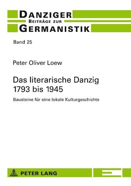 Das literarische Danzig - 1793 bis 1945