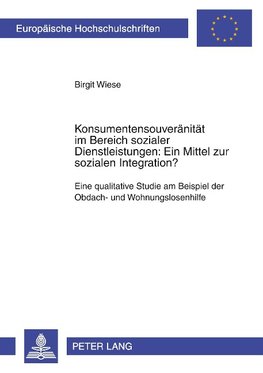 Konsumentensouveränität im Bereich sozialer Dienstleistungen: Ein Mittel zur sozialen Integration?