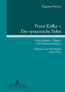 Franz Kafka - Der tyrannische Sohn