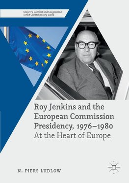 Roy Jenkins and the European Commission Presidency, 1976 -1980