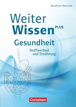 WeiterWissen - Gesundheit: Stoffwechsel und Ernährung