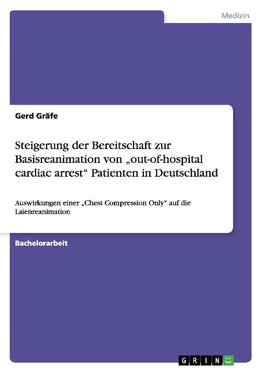 Steigerung der Bereitschaft zur Basisreanimation von "out-of-hospital cardiac arrest" Patienten in Deutschland