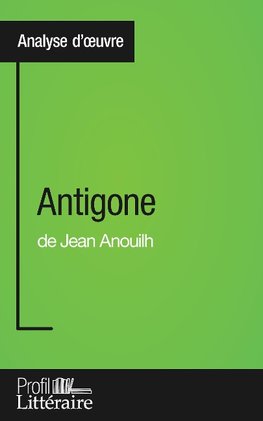 Antigone de Jean Anouilh (Analyse approfondie)