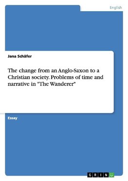 The change from an Anglo-Saxon to a Christian society. Problems of time and narrative in "The Wanderer"