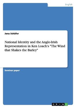 National Identity and the Anglo-Irish Representation in Ken Loach's "The Wind that Shakes the Barley"