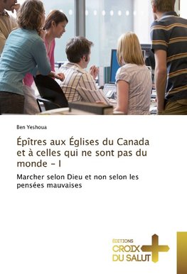 Épîtres aux Églises du Canada et à celles qui ne sont pas du monde - I