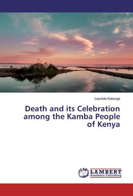 Death and its Celebration among the Kamba People of Kenya