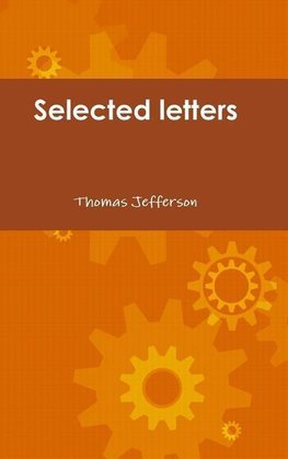 Selected letters of Thomas Jefferson