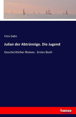 Julian der Abtrünnige. Die Jugend